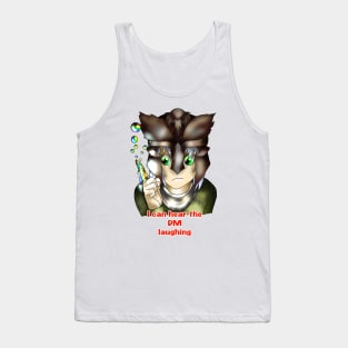 The DM is laughing Tank Top